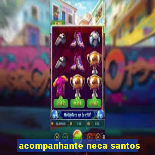 acompanhante neca santos